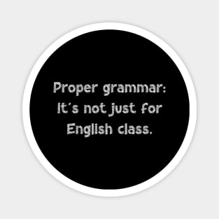 Proper grammar: It's not just for English class, National Grammar Day, Teacher Gift, Child Gift, Grammar Police, Grammar Nazi, Grammar Magnet